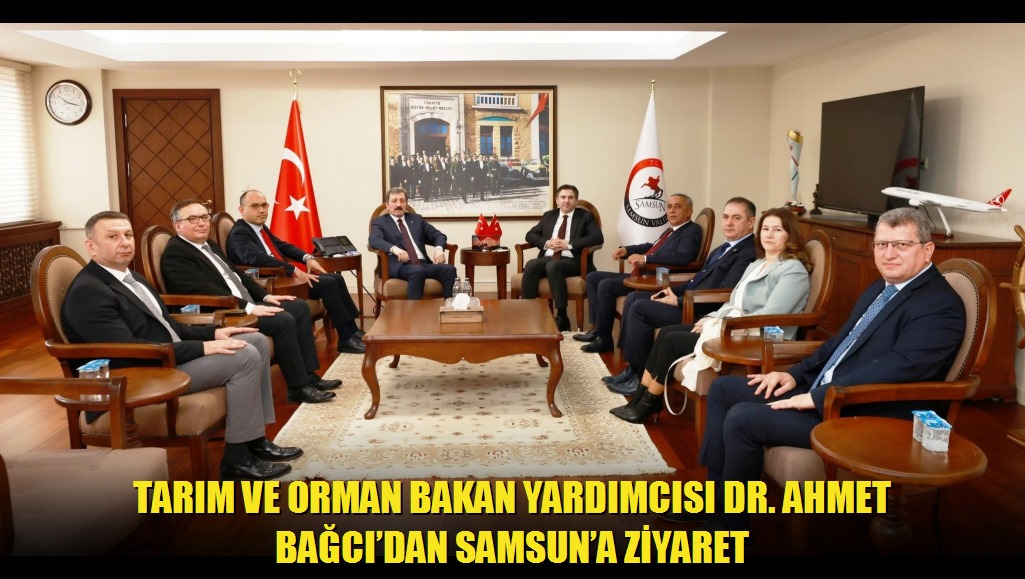 Tarım ve Orman Bakan Yardımcısı Dr Ahmet Bağcıdan Samsuna Ziyaret