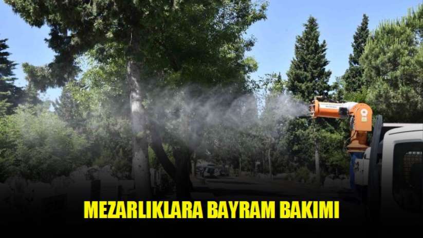 Mezarlıklara bayram bakımı