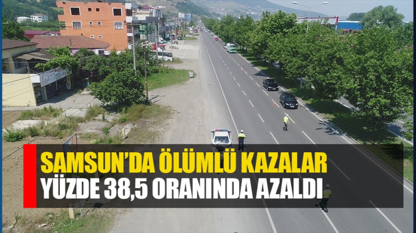 Samsun'da ölümlü kazalar yüzde 38,5 azaldı