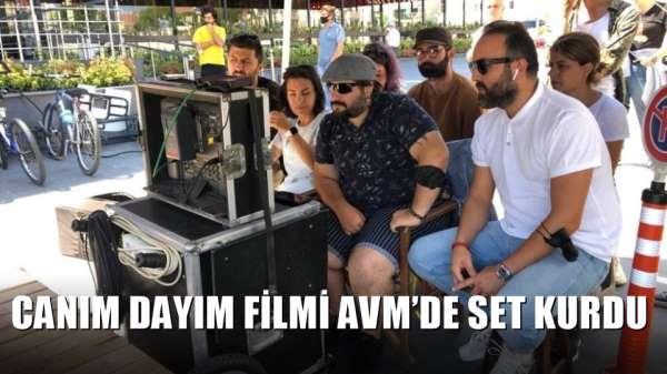 Canım Dayım filmi AVM'de set kurdu