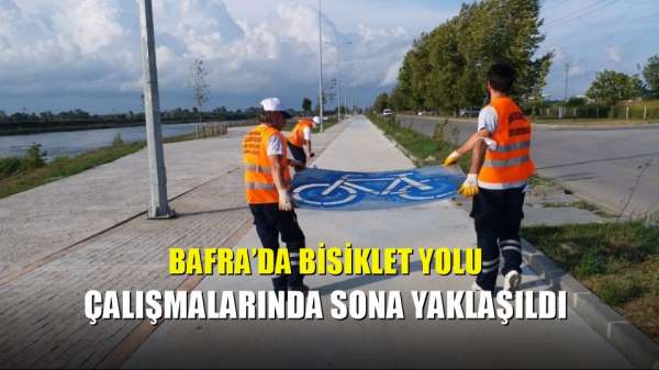 Bafra'da bisiklet yolu çalışmalarında sona yaklaşıldı