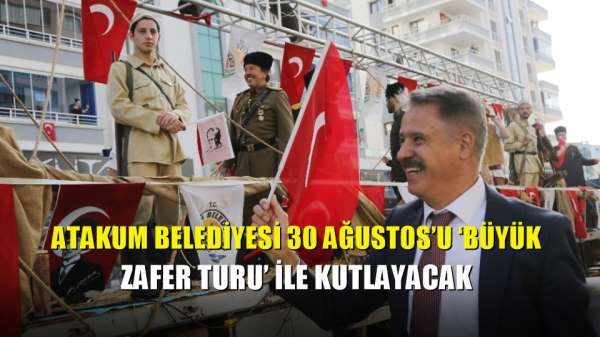 Atakum Belediyesi 30 Ağustos'u 'Büyük Zafer Turu' ile kutlayacak 