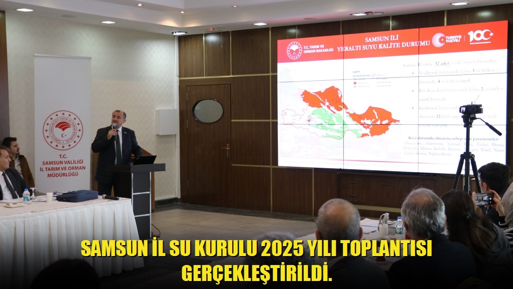 Samsun İl Su Kurulu 2025 Yılı Toplantısı Gerçekleştirildi