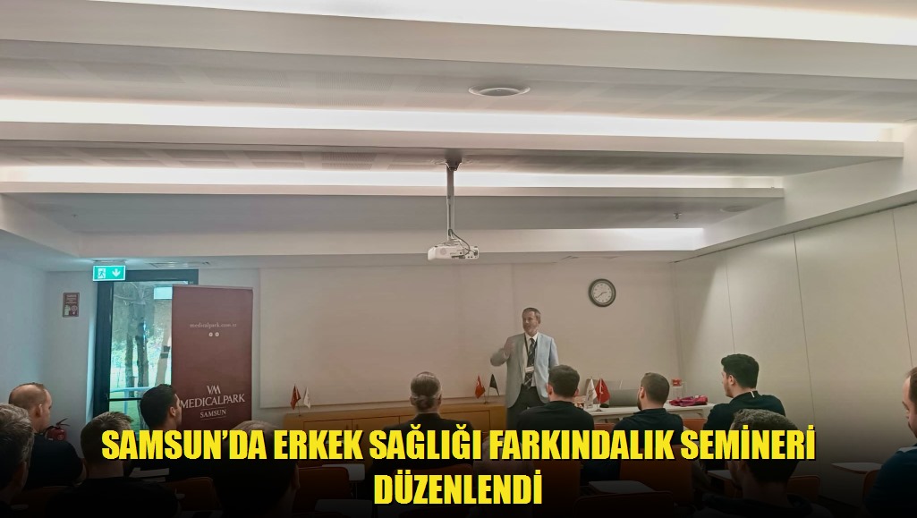Samsunda erkek sağlığı farkındalık semineri düzenlendi