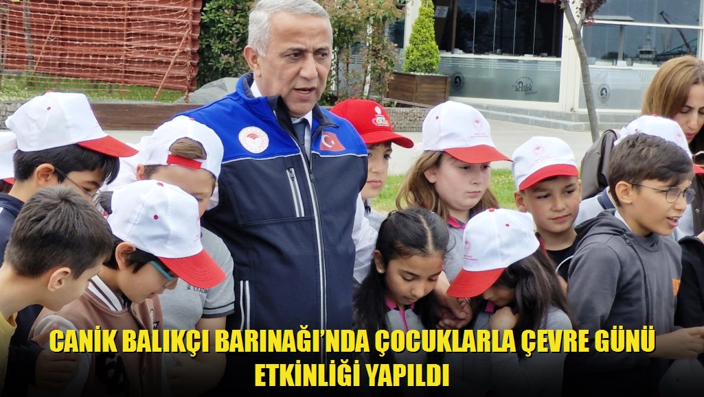 Canik Balıkçı Barınağında Çocuklarla Çevre Günü Etkinliği Yapıldı