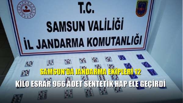 Samsun'da jandarma ekipleri 12 kilo esrar 966 adet sentetik hap ele geçirdi 