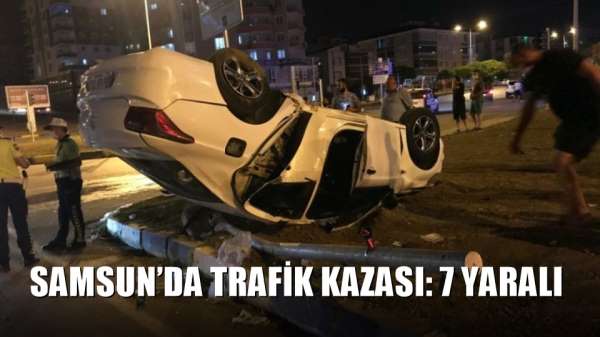 Samsun'da trafik kazası: 7 yaralı 