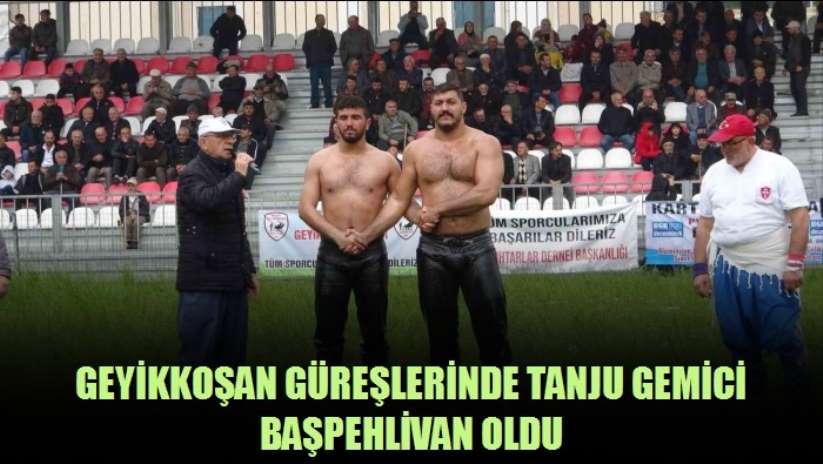 Geyikkoşan güreşlerinde Tanju Gemici başpehlivan oldu