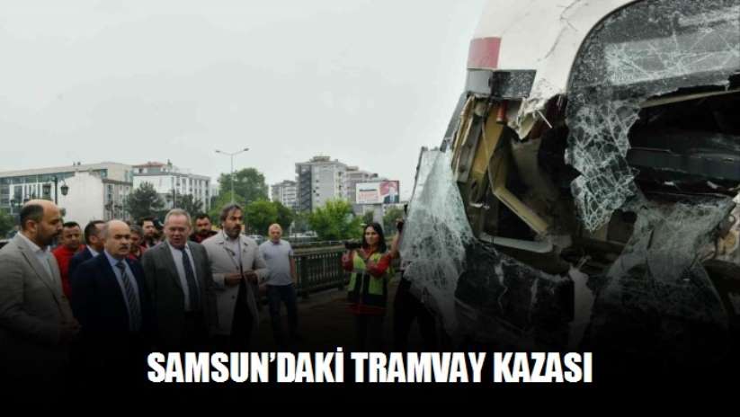 Samsun'daki tramvay kazası